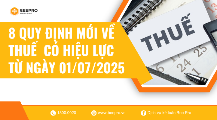 Tìm hiểu 8 quy dịnh mới về thuế sẽ có hiệu lực từ ngày 01/7/2025