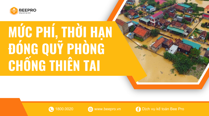Tìm hiểu về mức phí, thời hạn đóng quỹ phòng chống thiên tai